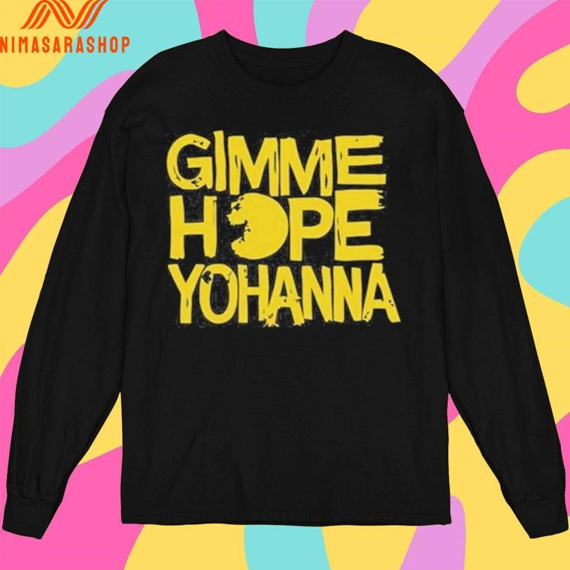 Gimme Hope Yohanna Shirts