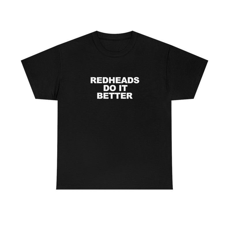 Redheads Do It Better T Shirt / Ginger Shirt Hoodie, Sweatshirt | UrbanDripWear.com