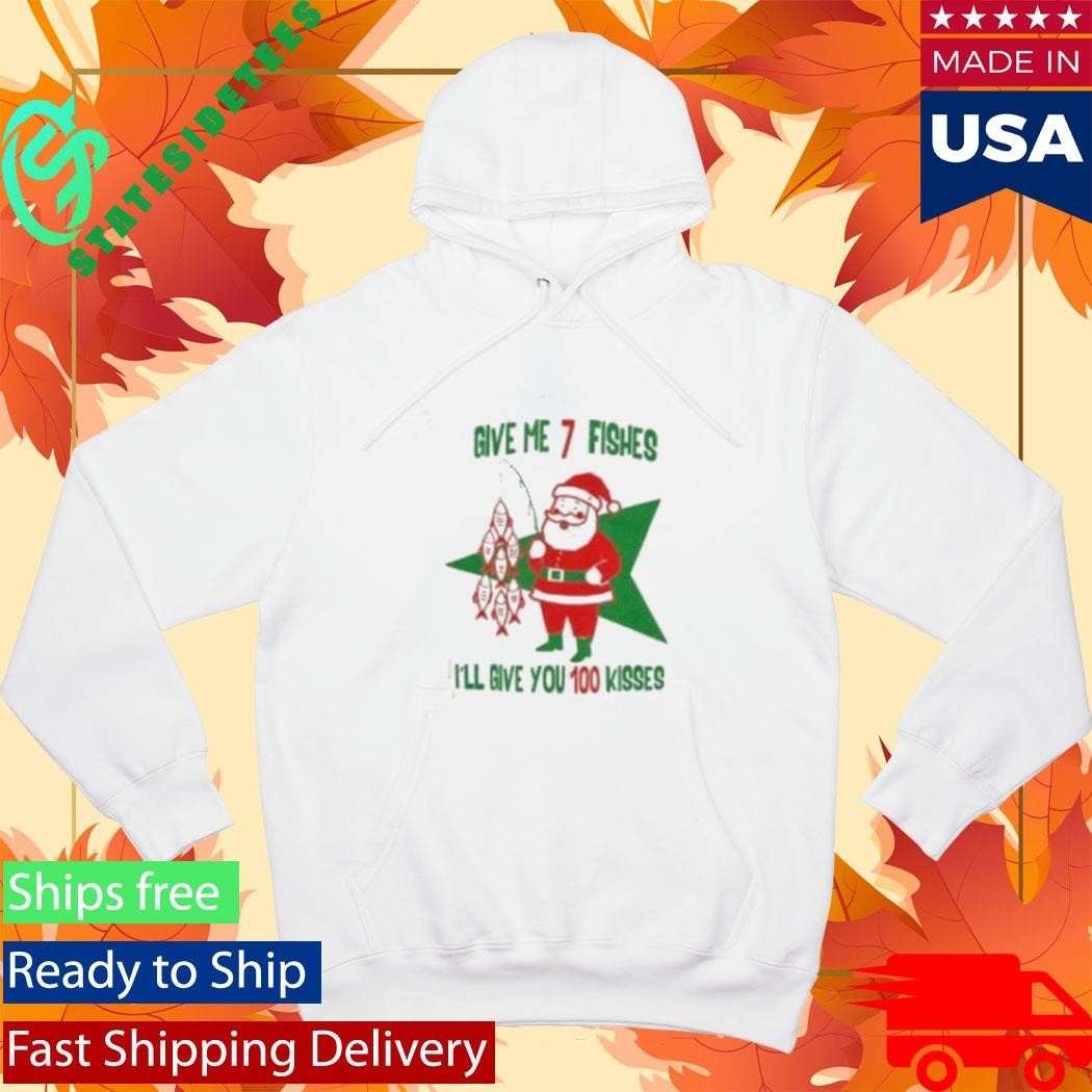 Give Me 7 Fishes I’ll Give You 100 Kises Santa Fish Shirt