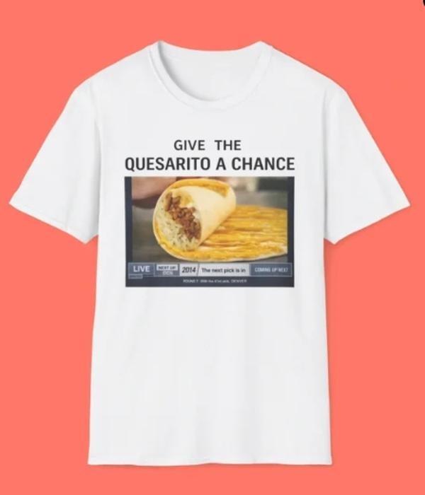 Give The Quesarito A Chance T-Shirt | Funny Fast Food Meme Tee Hoodie, Sweatshirt | UrbanDripWear.com