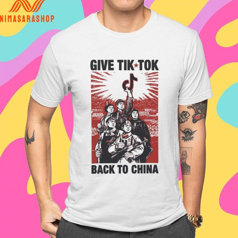 Give Tik Tok Back To China Shirts