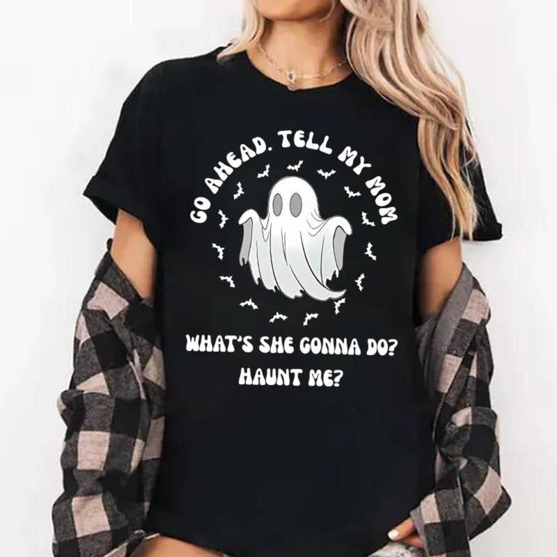 Go Ahead. Tell My Mom What's She Gonna Do? Haunt Me? Mother's Day Shirt Hoodie, Sweatshirt | UrbanDripWear.com