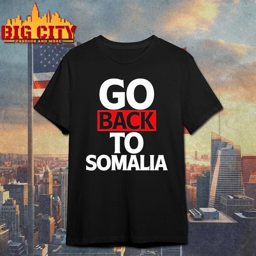 Go Back To Somalia Shirt