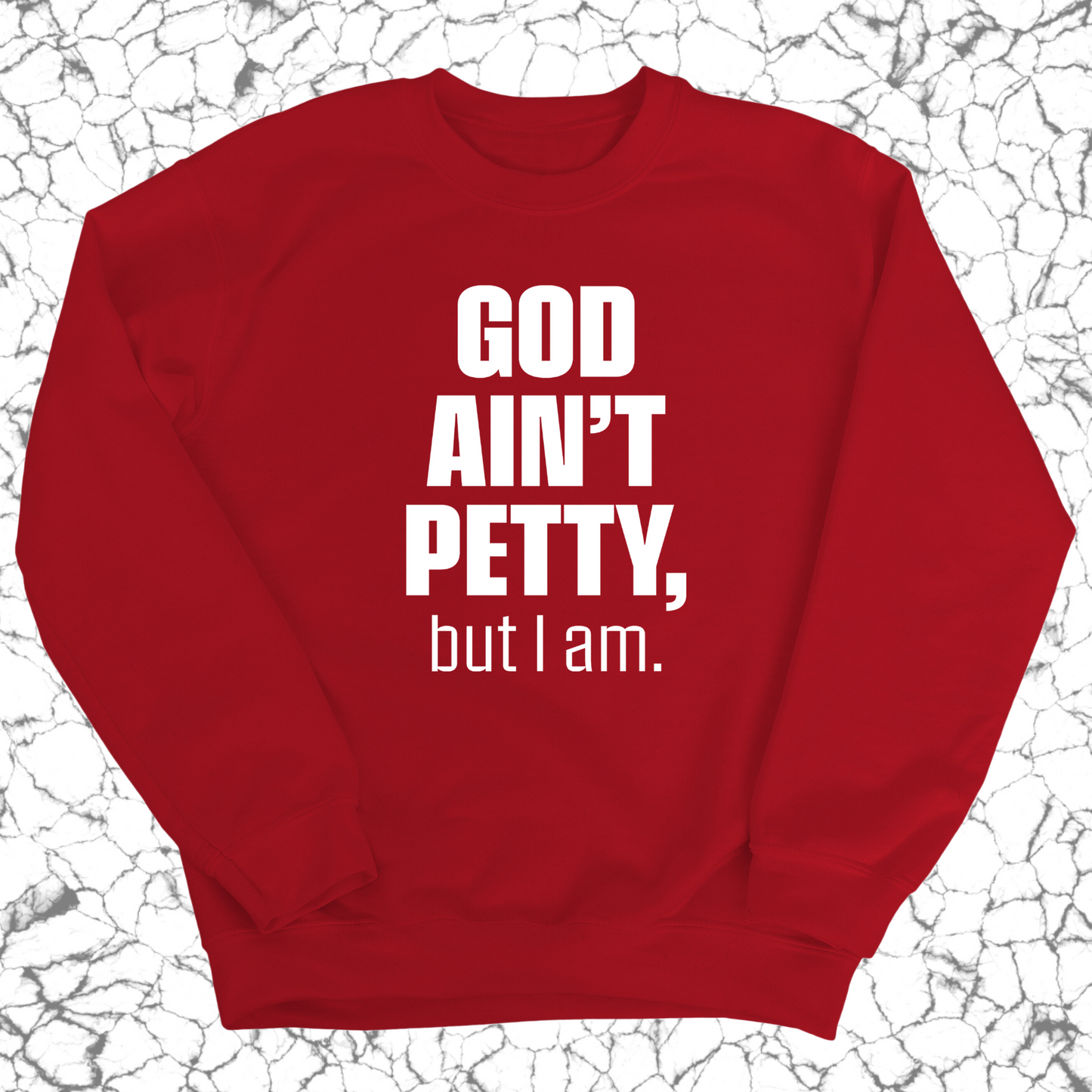 God Ain't Petty Unisex Sweatshirt