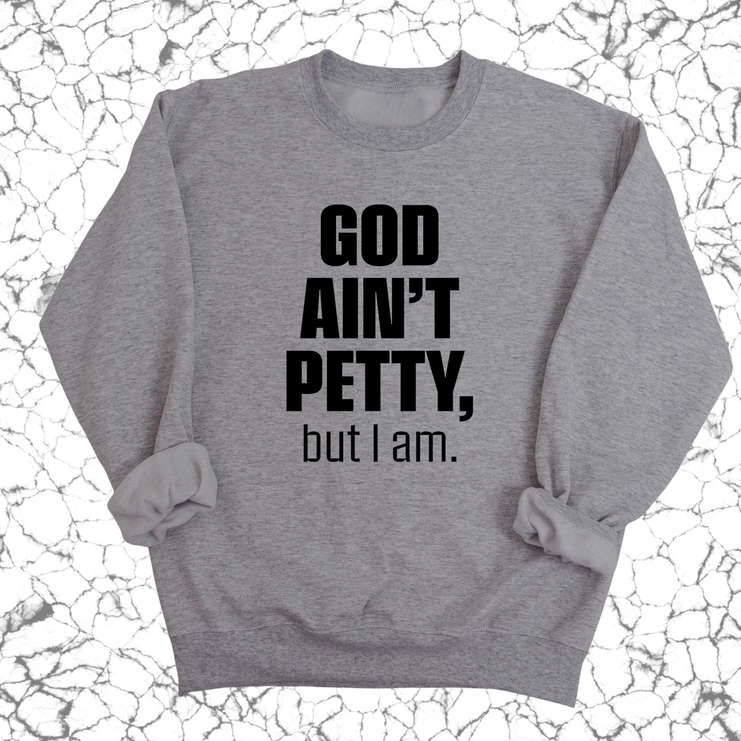 God Ain't Petty Unisex Sweatshirt