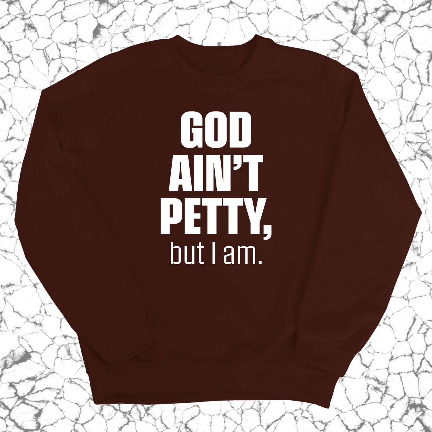 God Ain't Petty Unisex Sweatshirt