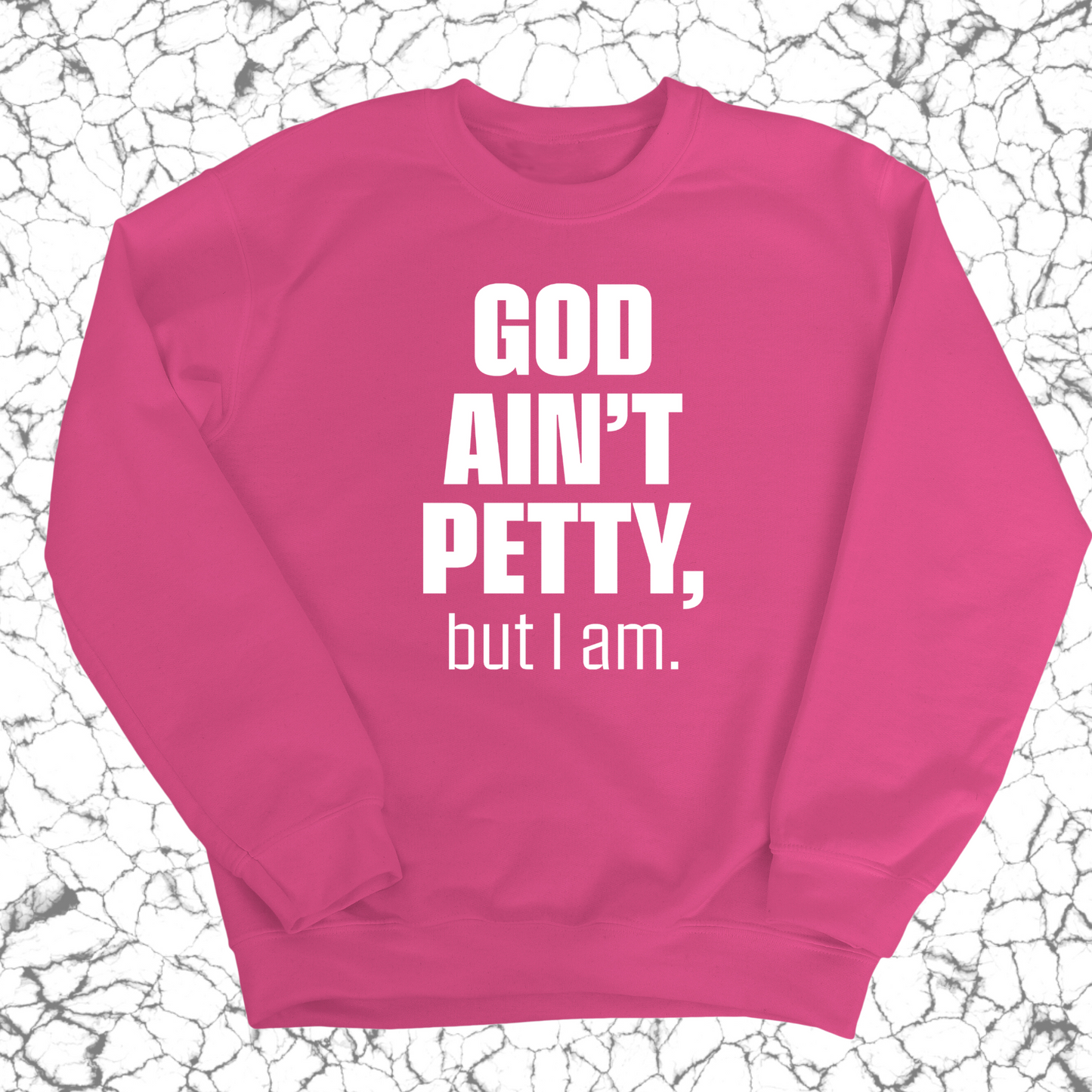 God Ain't Petty Unisex Sweatshirt