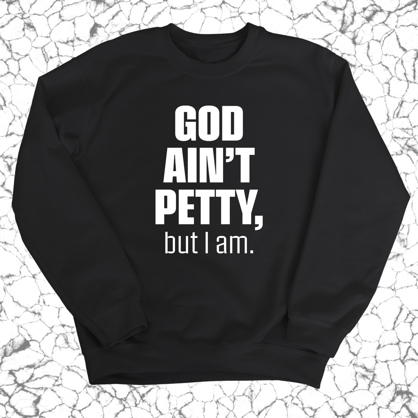 God Ain't Petty Unisex Sweatshirt
