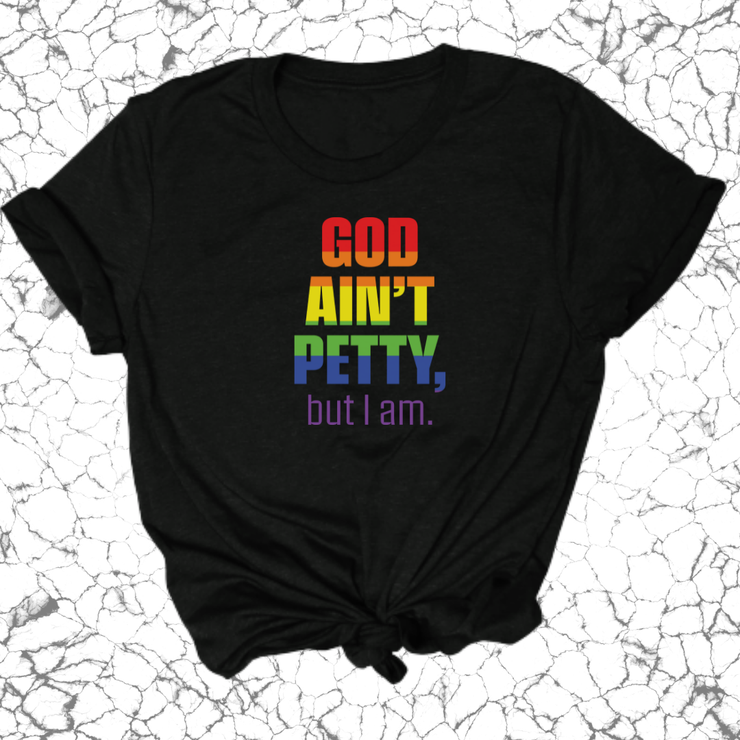 God Ain't Petty Unisex Tee *Limited Edition* Ã°Å¸Å’Ë†