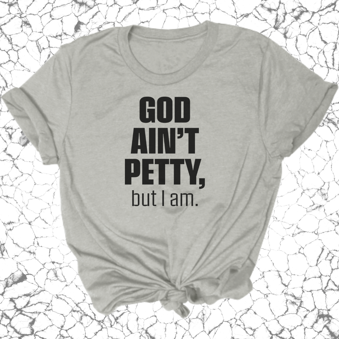 God Ain't Petty Unisex Tee
