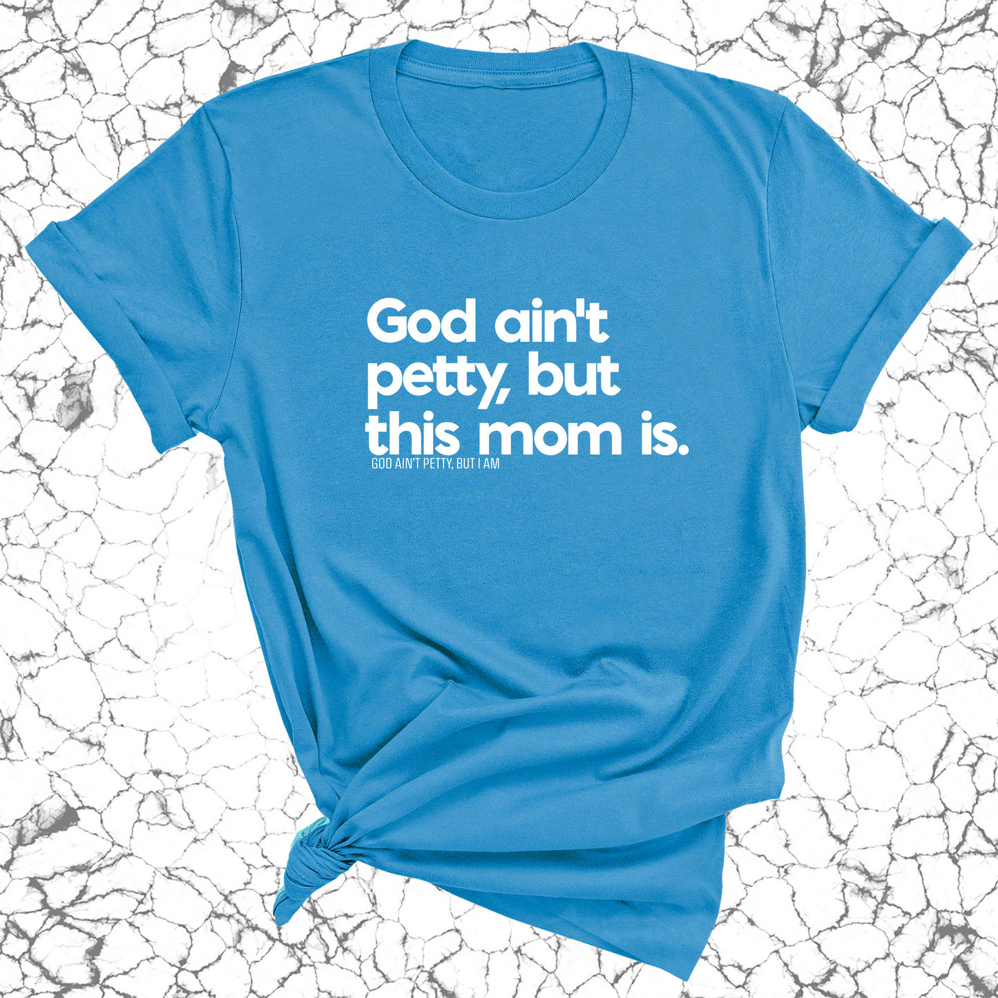 God Ain't Petty but this Mom Is Unisex Tee