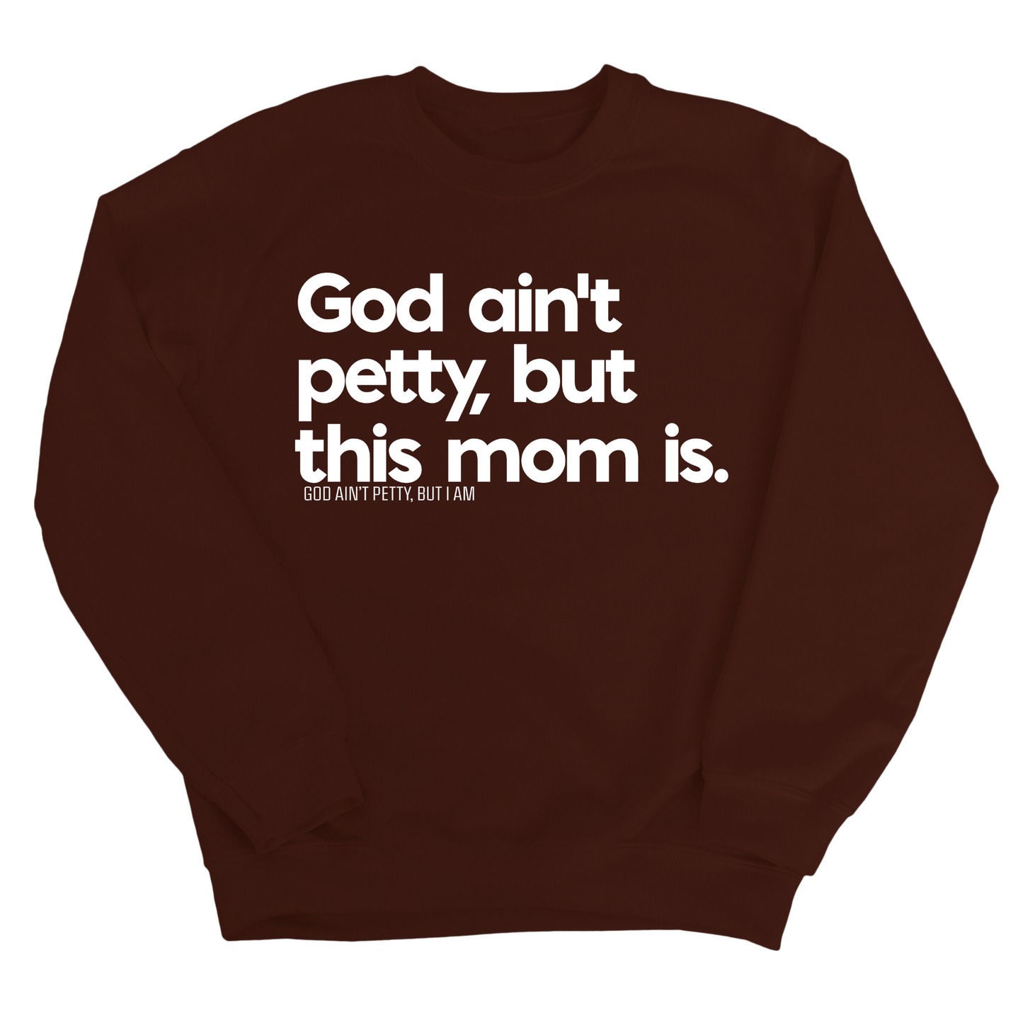God Ain't Petty but this Mom is Unisex Sweatshirt