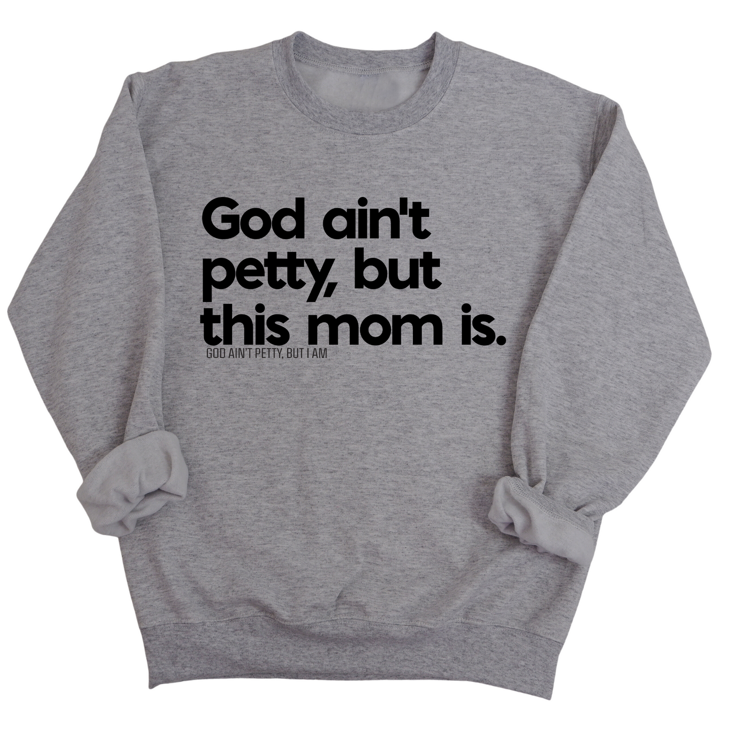 God Ain't Petty but this Mom is Unisex Sweatshirt