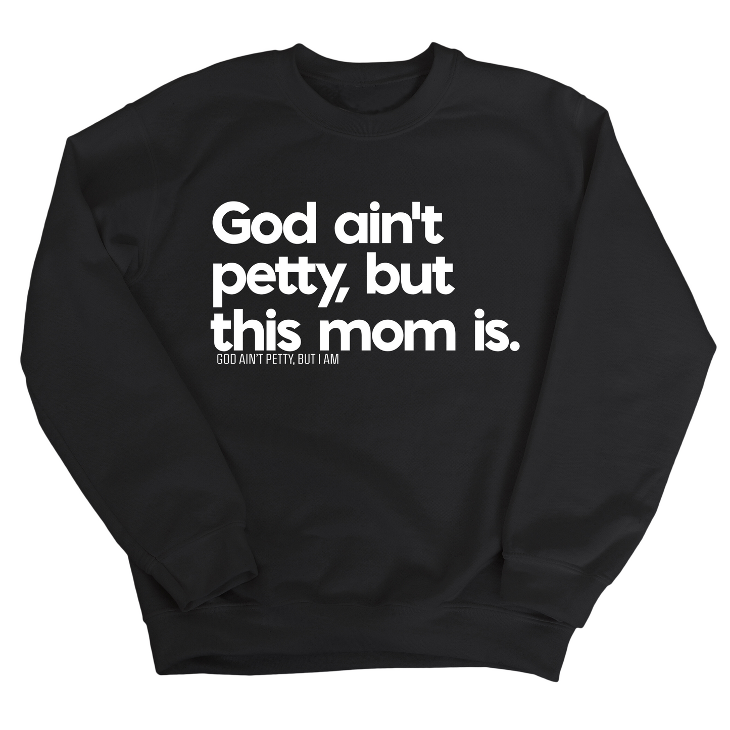 God Ain't Petty but this Mom is Unisex Sweatshirt