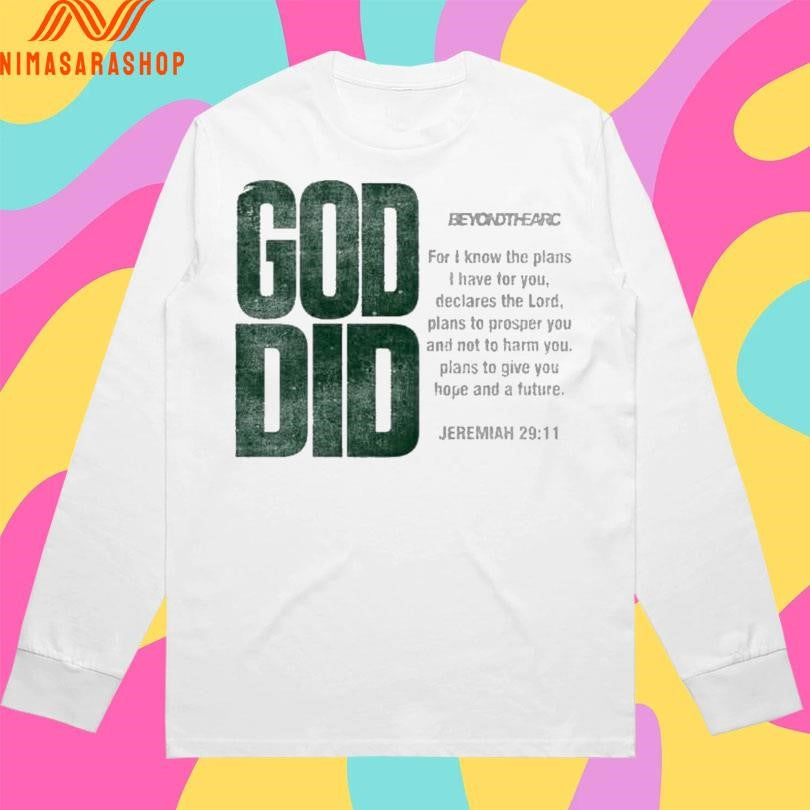 God Did Beyond The Arc For I Know The Plans I Have For You Declares The Lord Shirts