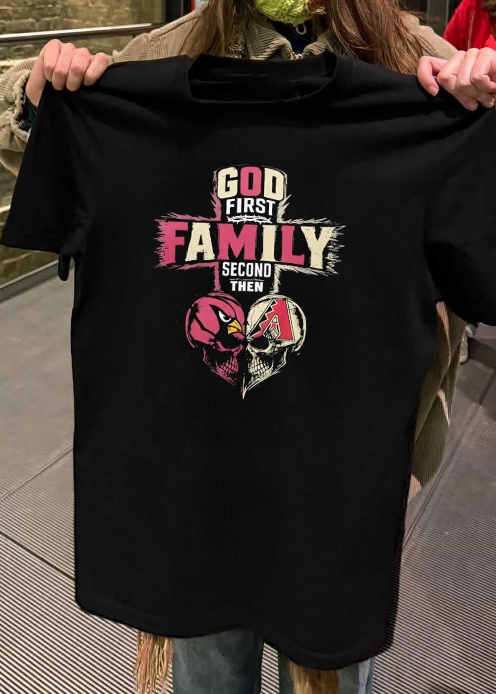 God First Family Second Then Arizona Cardinals Arizona Diamondbacks Skull shirt