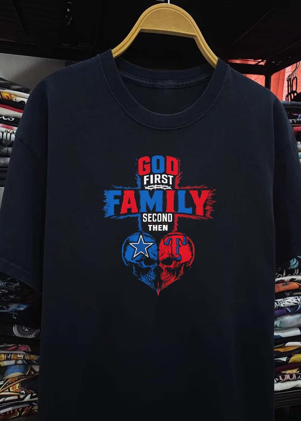 God First Family Second Then Dallas Cowboys Texas Rangers Skulls shirt