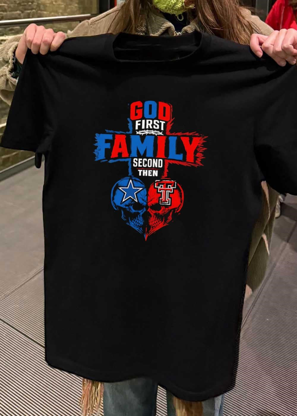 God First Family Second Then Dallas Cowboys Texas Tech Red Raiders Skulls shirt