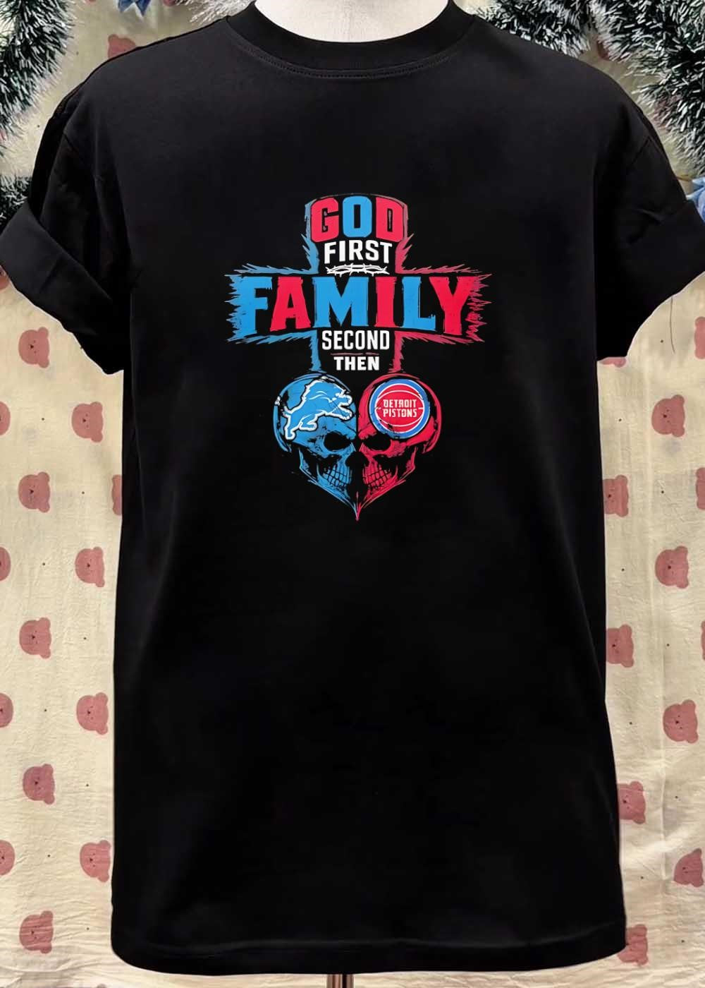 God First Family Second Then Detroit Lions Detroit Pistons Skull shirt