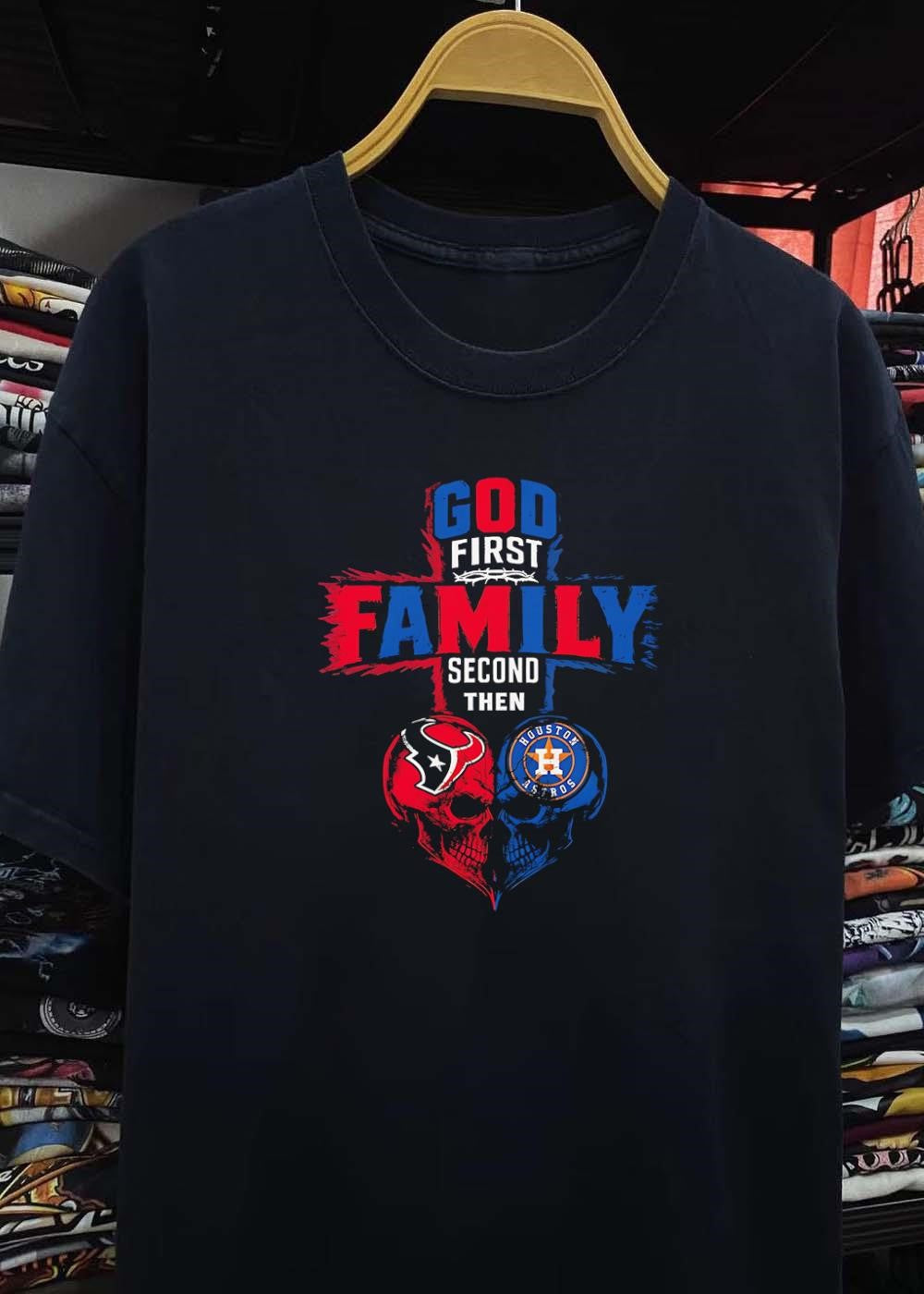 God First Family Second Then Houston Texans Houston Astros skull shirt
