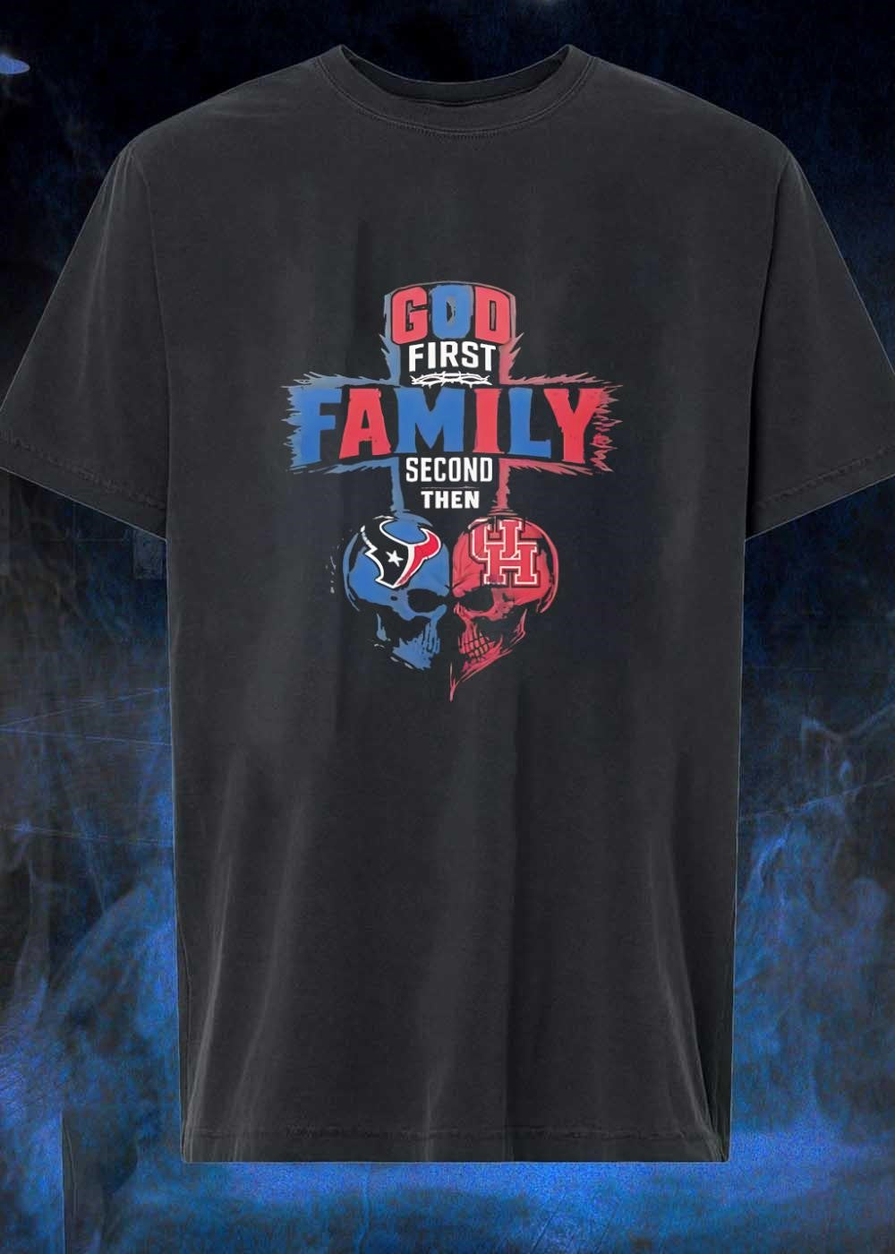 God First Family Second Then Houston Texans Houston Cougars skull shirt