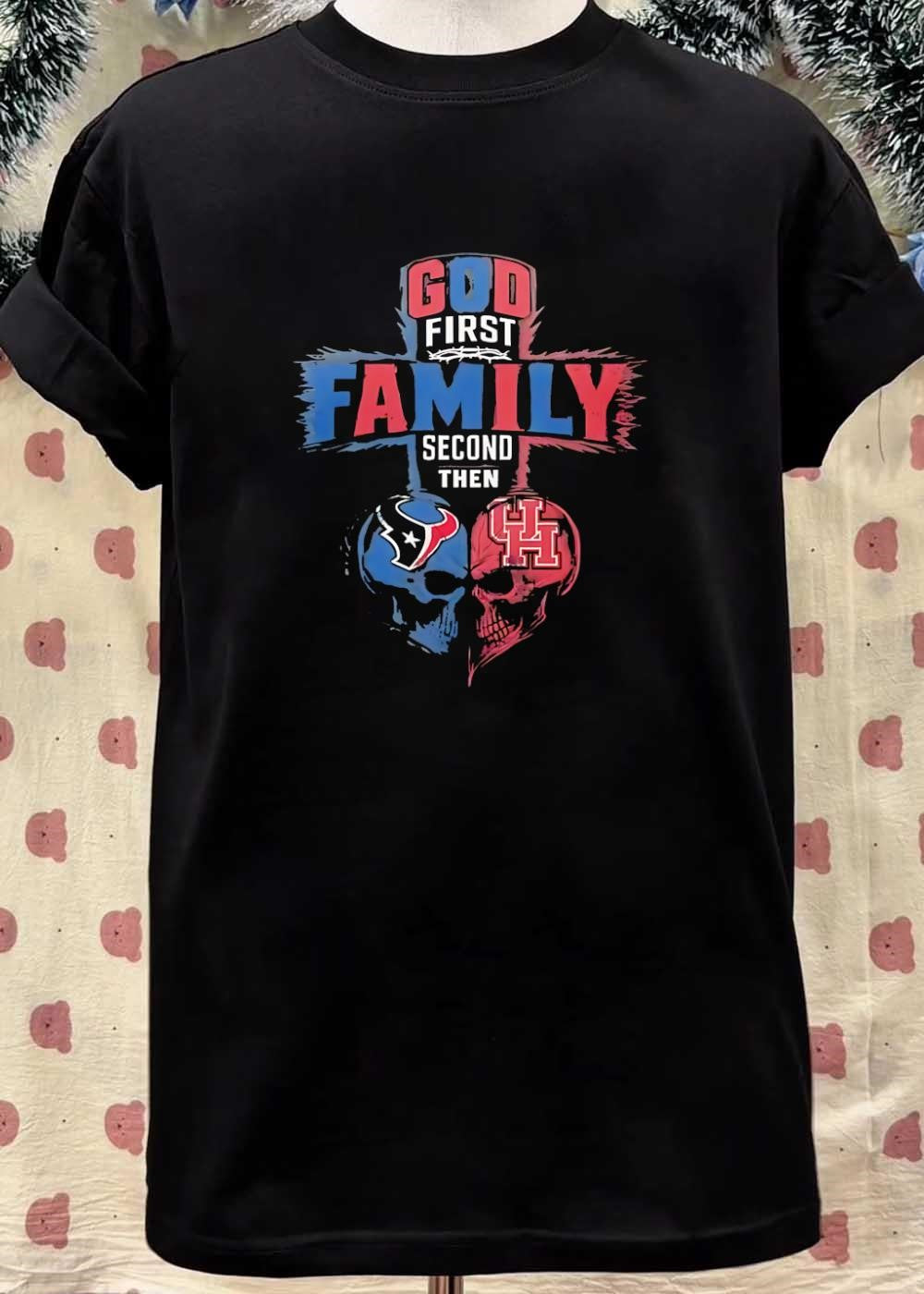 God First Family Second Then Houston Texans Houston Cougars skull shirt