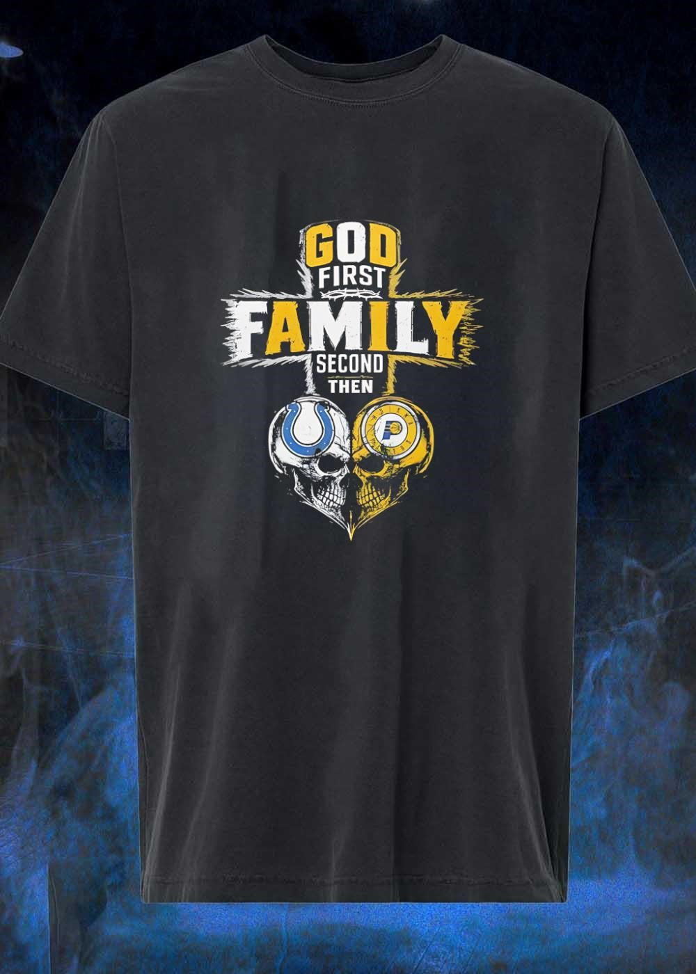 God First Family Second Then Indianapolis Colts Indiana Pacers Skulls shirt