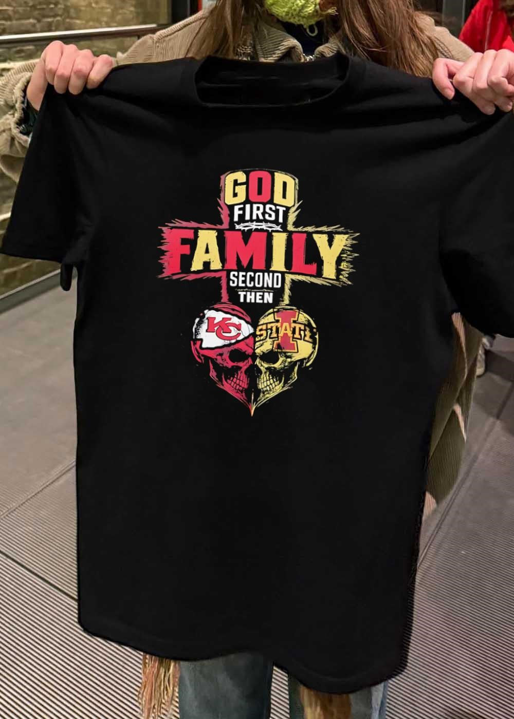 God First Family Second Then Kansas City Chiefs Iowa State shirt