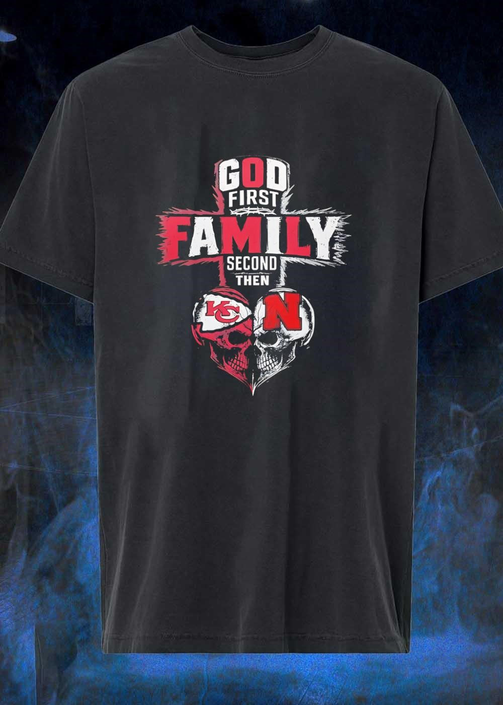 God First Family Second Then Kansas City Chiefs Nebraska Cornhuskers shirt
