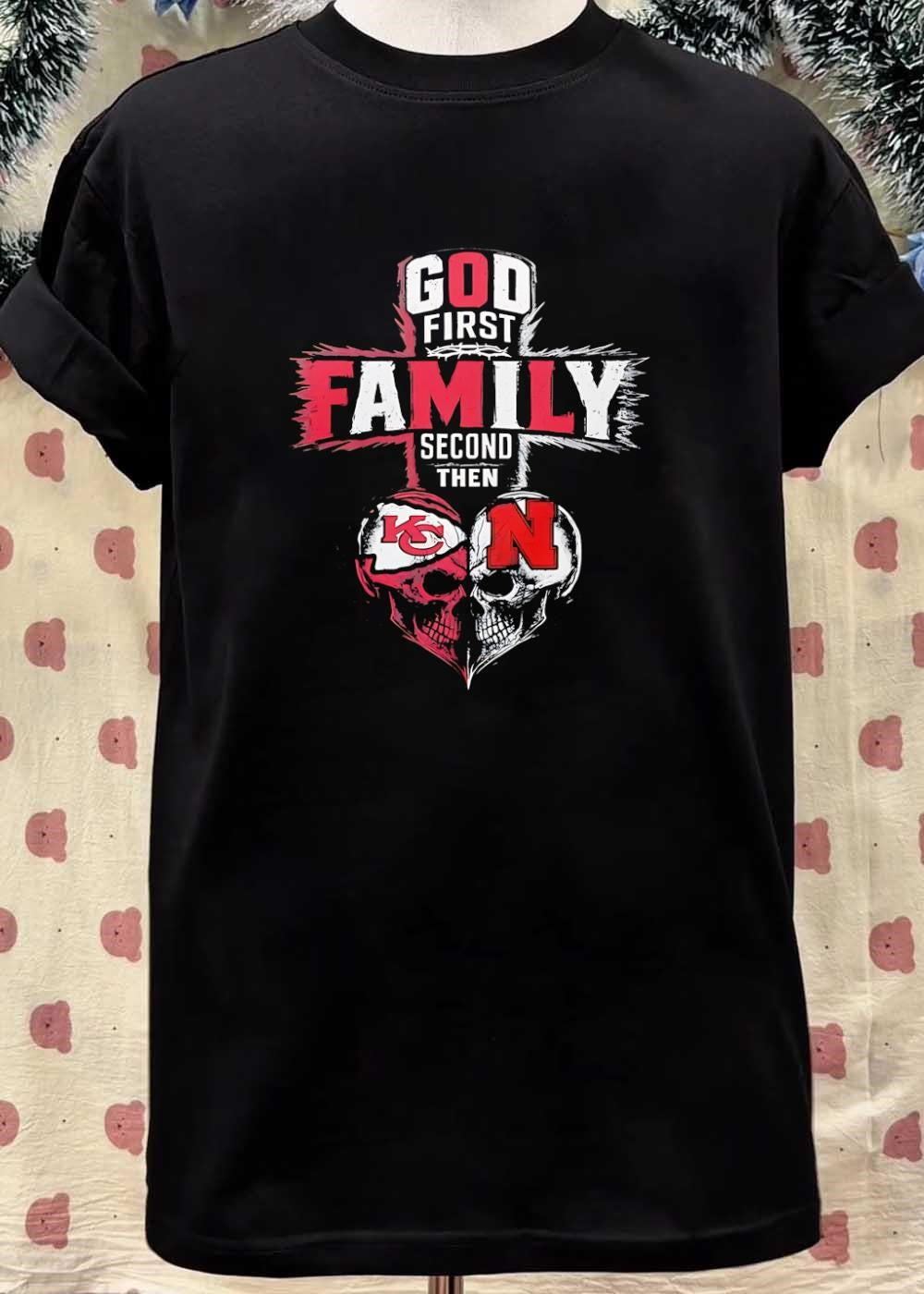 God First Family Second Then Kansas City Chiefs Nebraska Cornhuskers shirt