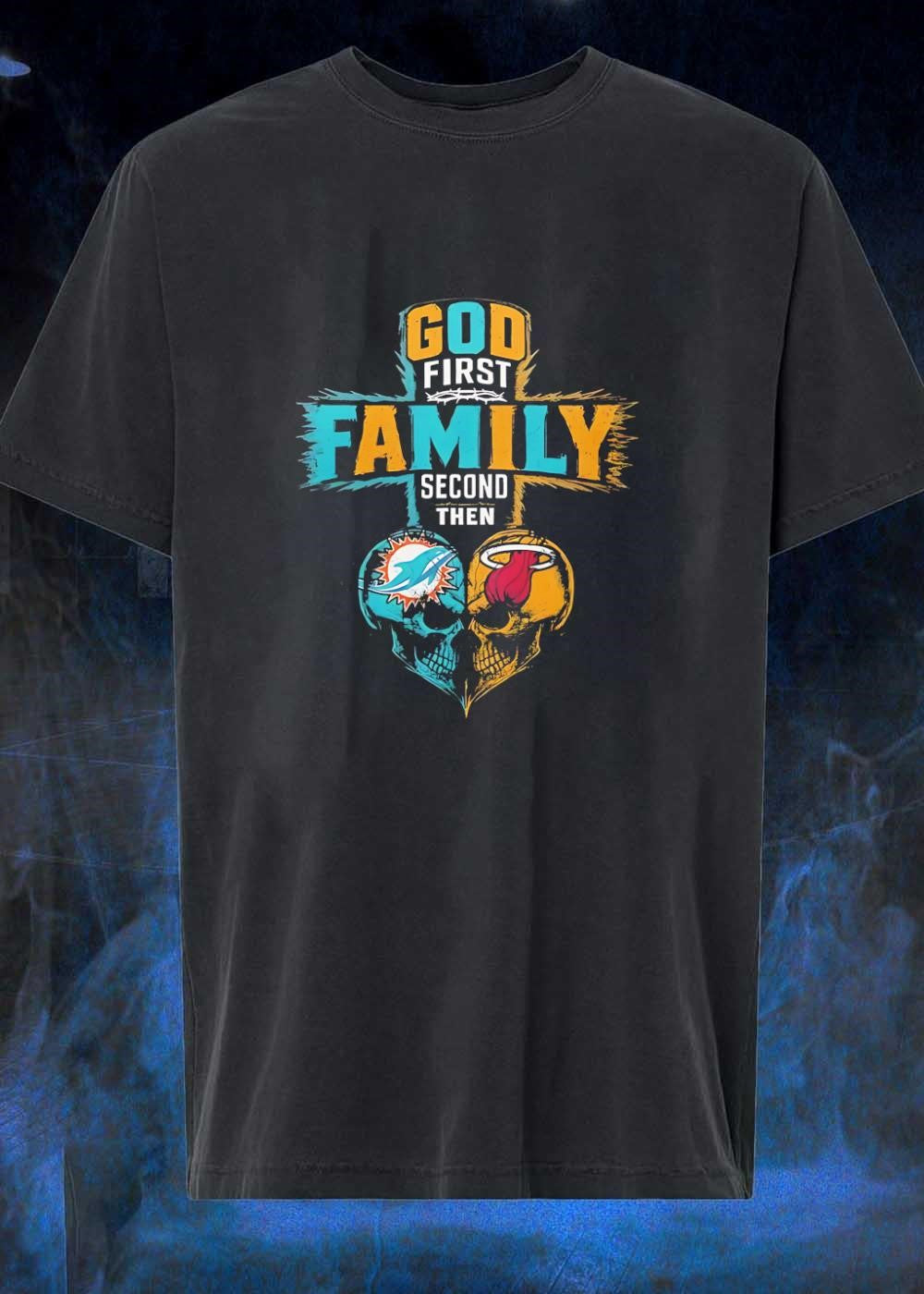 God First Family Second Then Miami Dolphins Miami Heat Skull shirt