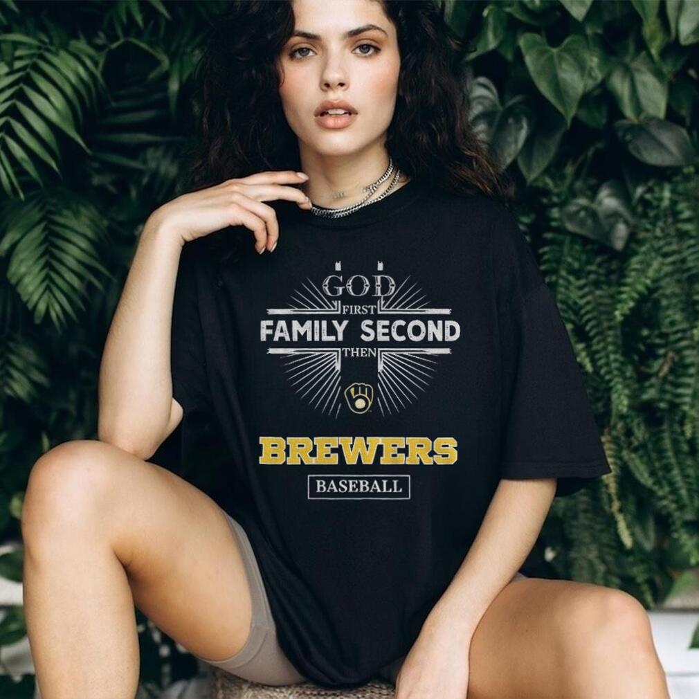God First Family Second Then Milwaukee Brewers Baseball T Shirt
