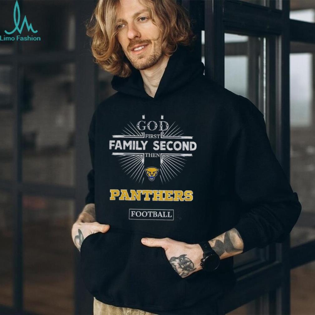 God First Family Second Then Pittsburgh Panthers Football T Shirt