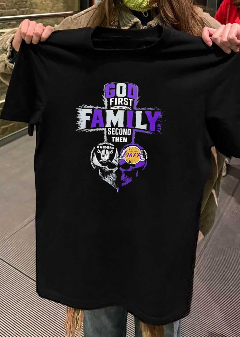 God First Family Second Then Raiders Los Angeles Lakers Skulls shirt