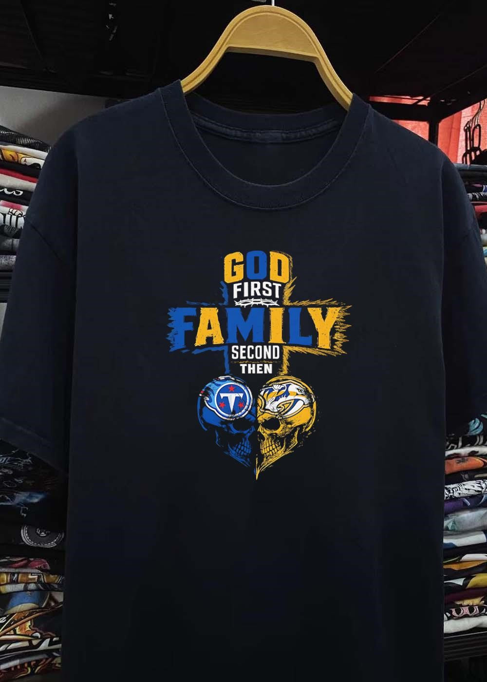 God First Family Second Then Tennessee Titans Nashville Predators Skulls shirt