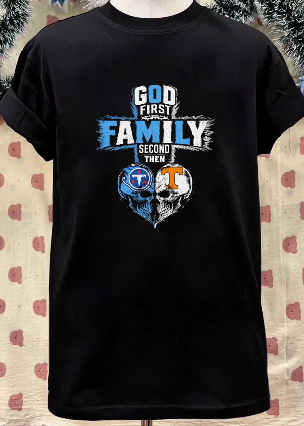 God First Family Second Then Tennessee Titans Tennessee Volunteers Skulls shirt