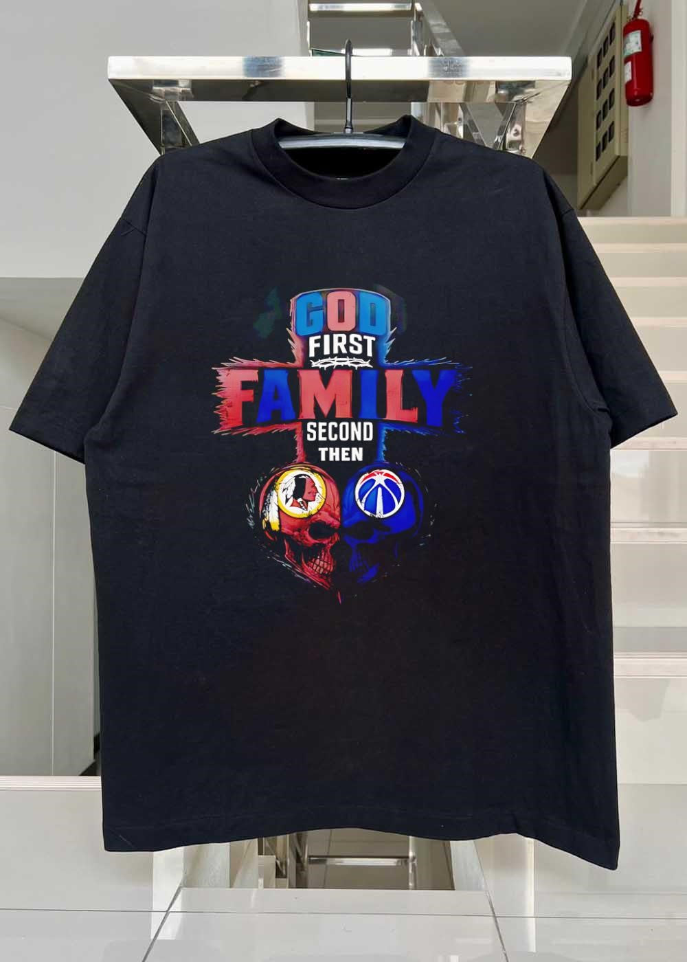 God First Family Second Then Washington Redskins Washington Wizards Skulls shirt
