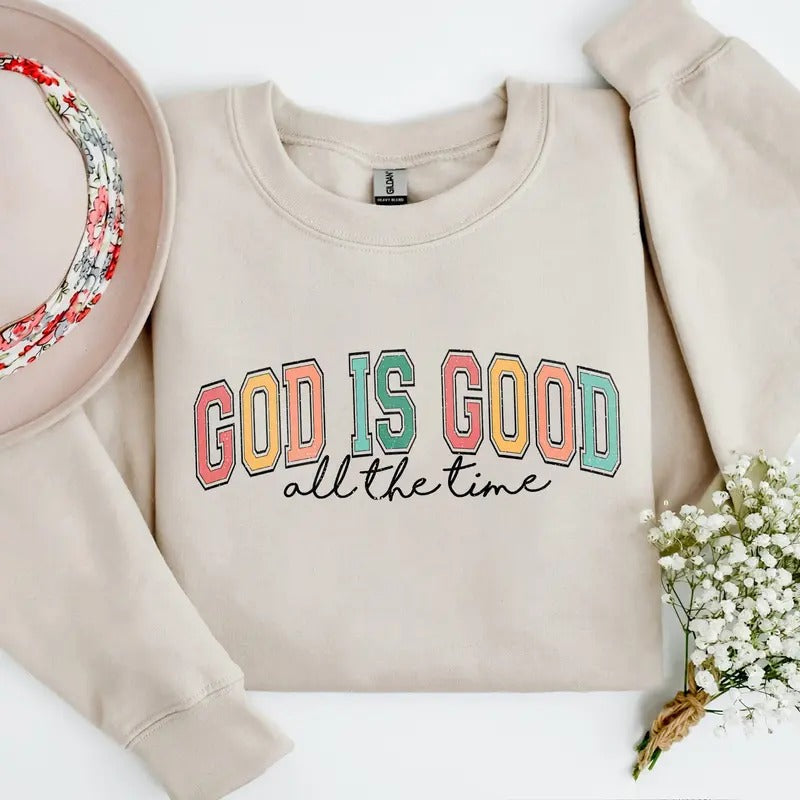 God Is Good All The Time Sweatshirt, God Is Good All The Time Religious Sweater, God Is Good Christian Women Tshirt,...