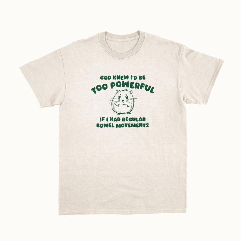 God Knew I'd Be Too Powerful - Unisex T Shirt Hoodie, Sweatshirt | UrbanDripWear.com