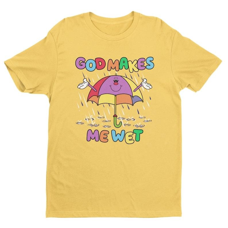 God Makes Me Wet, Funny Women's Graphic Tee, Funny Shirt, Trendy Shirt, Offensive Shirt, Funny Gift for Wife, Women's...