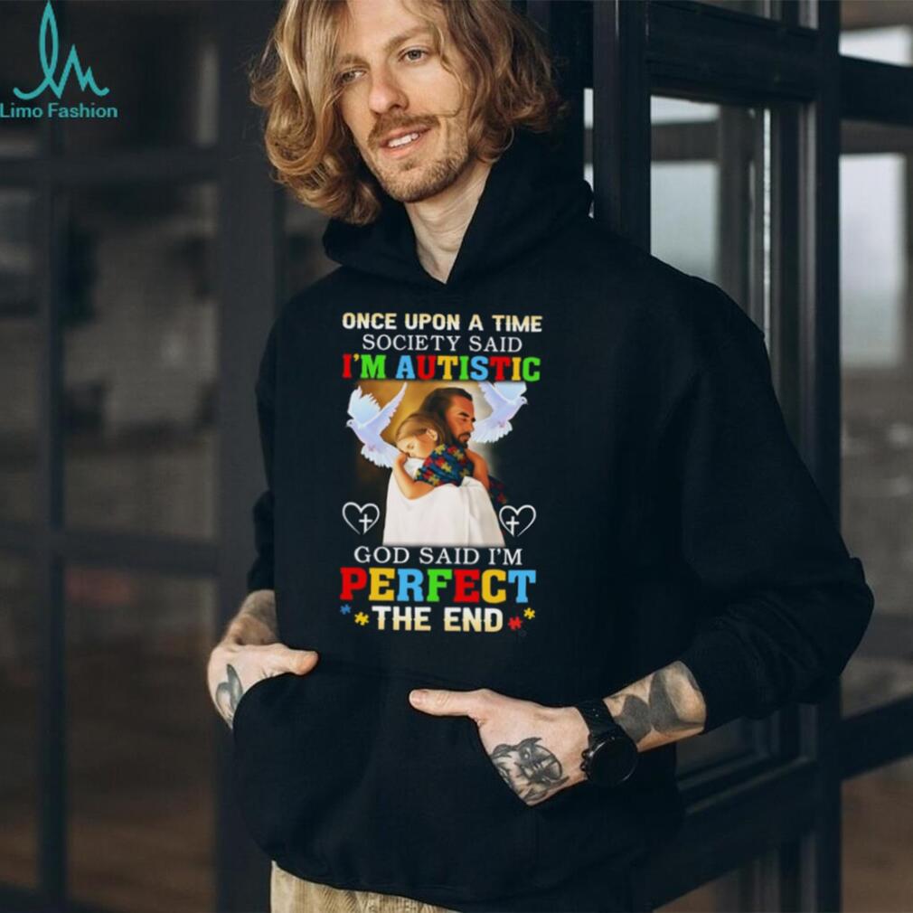 God Said I’m Perfect The End Jesus And Girl Autism Awareness T Shirt