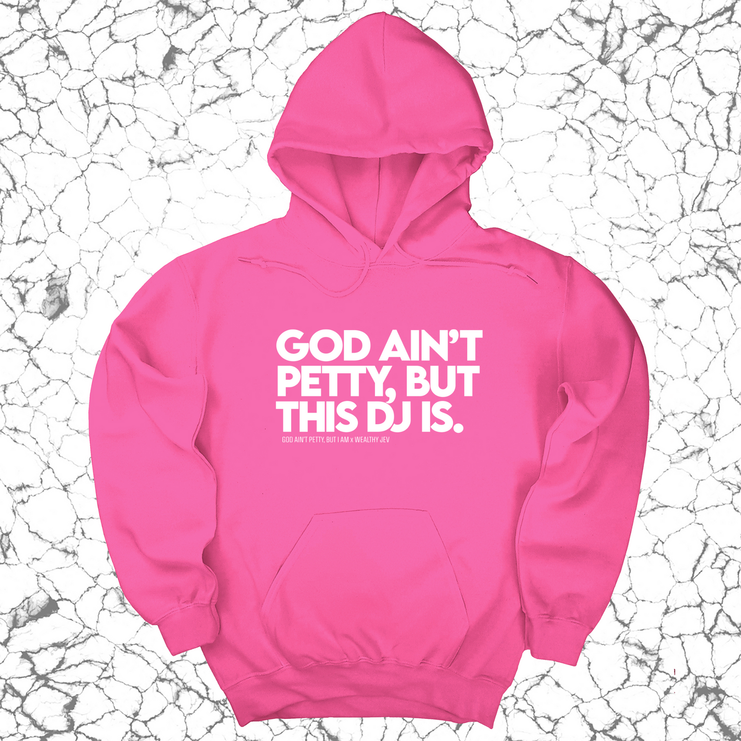 God ain't petty, but this DJ is Unisex Hoodie (God Ain't Petty, but I Am x Wealthy Jev Collab)