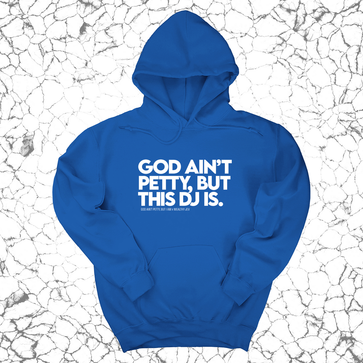God ain't petty, but this DJ is Unisex Hoodie (God Ain't Petty, but I Am x Wealthy Jev Collab)