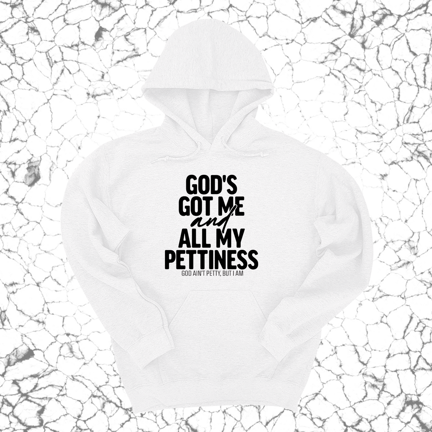 God's Got Me and all my Pettiness Unisex Hoodie