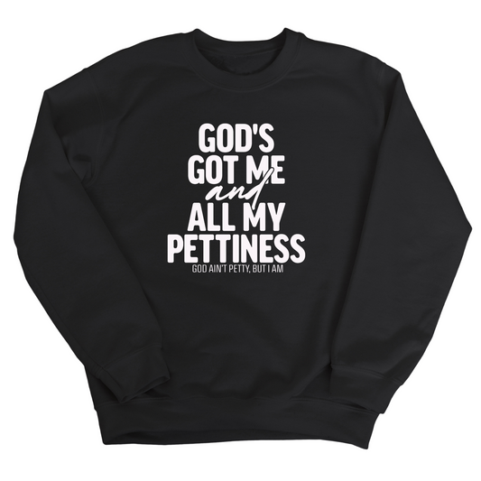 God's Got Me and all my Pettiness Unisex Sweatshirt