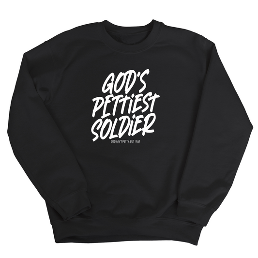 God's Pettiest Soldier Unisex Sweatshirt