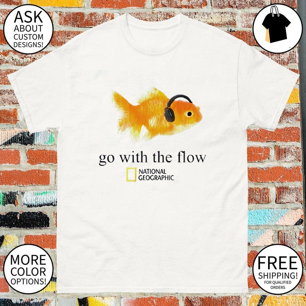 Goldfish wearing headphones National Geographic go with the flow t shirt