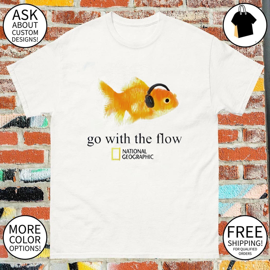Goldfish wearing headphones National Geographic go with the flow t shirt