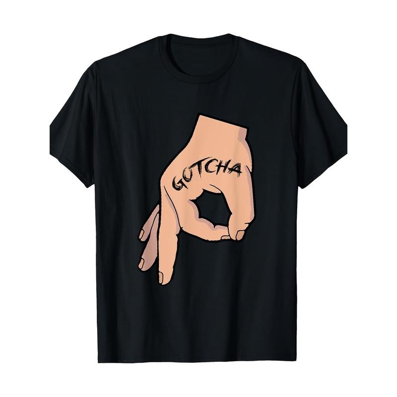 Gotcha Made You Look Funny Finger Circle Hand Game Gag T-Shirt 100% Cotton - -220g made in usa Hoodie, Sweatshirt