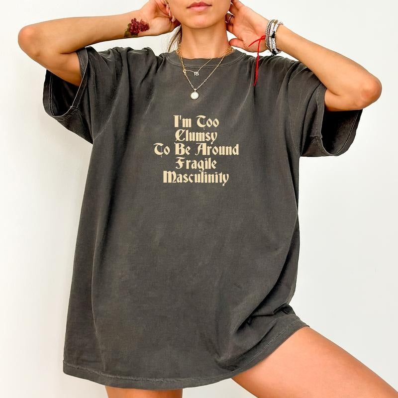 Gothic Feminist Comfort Colors Shirt, I'm Too Clumsy To Be Around Fragile Masculinity Vintage Graphic Tee, Women...